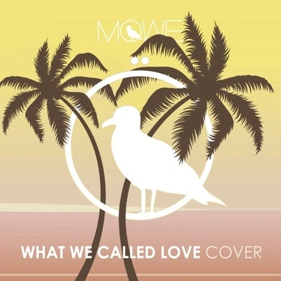 MoWeWhat We Called Love (MÖWE Cover)