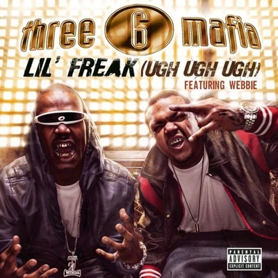 Three 6 MafiaLil' Freak (Ugh Ugh Ugh) - Explicit Album Version