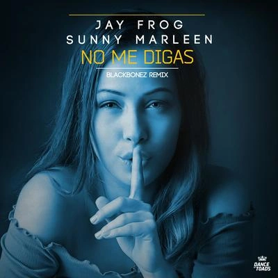 Jay FrogNo Me Digas (BlackBonez Extended Remix)