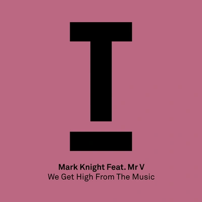 Mr. VMark KnightWe Get High From The Music (Radio Edit)