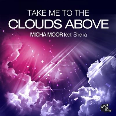 ShenaMicha MoorTake Me to the Clouds Above (Micha Moor Club Remode Edit)