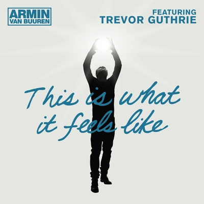 Armin van BuurenTrevor GuthrieThis Is What It Feels Like (Extended Mix)