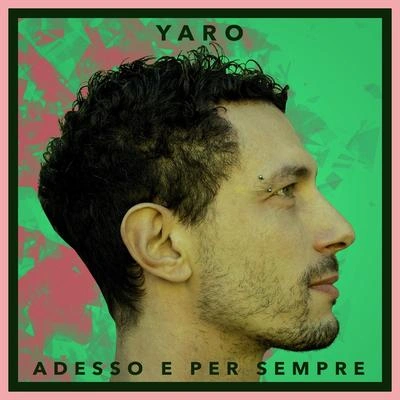 YaroAdesso e per sempre