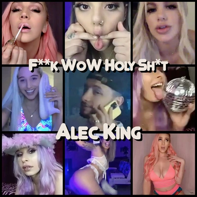 Alec KingF**K WOW HOLY SH*T