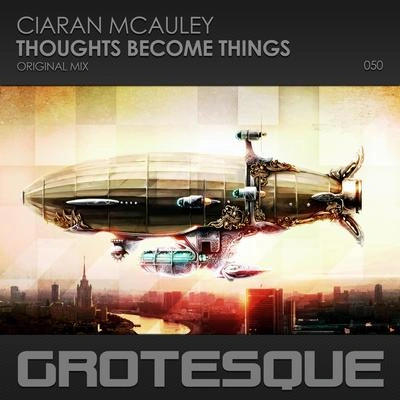 Ciaran McAuleyThoughts Become Things (Original Mix)