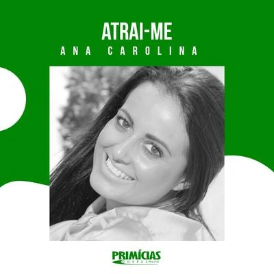 Ana CarolinaAtrai-me