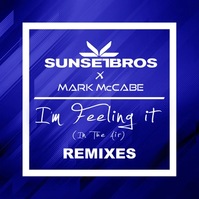 Sunset BrosI'm Feeling It (In The Air) (Sunset Bros X Mark McCabeTigerlilly Remix)