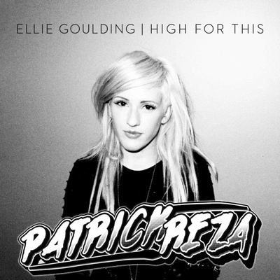 Ellie GouldingHigh For This (PatrickReza Dubstep Remix)