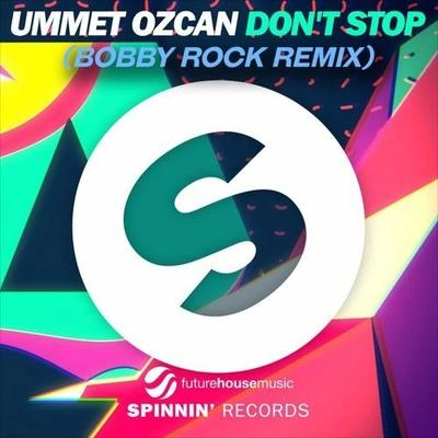 Ummet OzcanBobby RockDon't Stop (Bobby Rock Remix)