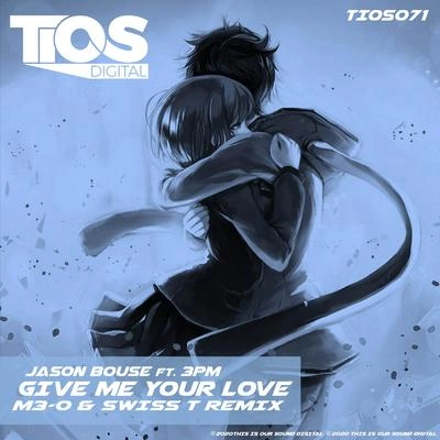 3PMJason Bousegive me your love (M3-O & Swiss T remix)