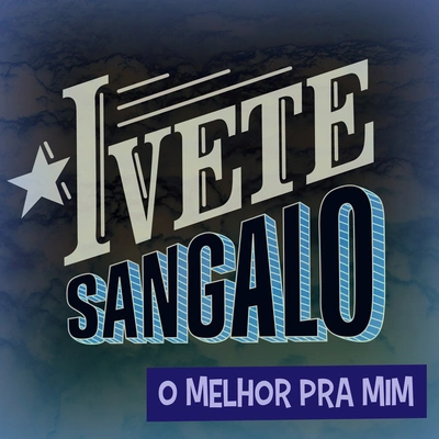 Ivete SangaloO Melhor Pra Mim