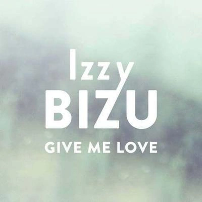 Izzy BizuGive Me Love