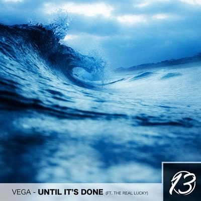 Vegauntil ITS done (original mix)