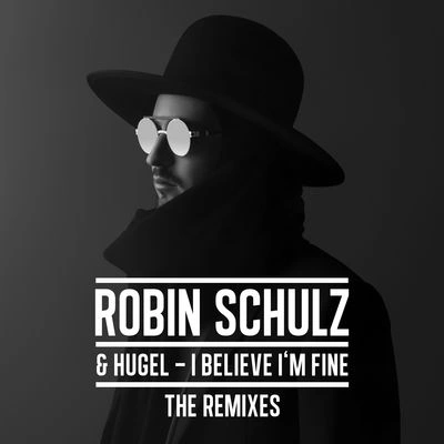 HugelRobin SchulzDJ KatchI believe IM fine (DJ KA推出remix)