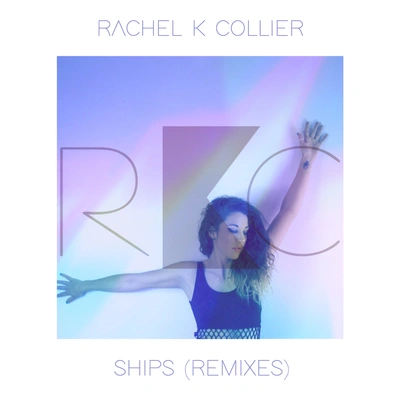 Rachel K CollierShips (Spencer Brown Remix)