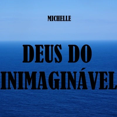 MichelleDeus Do Inimaginável