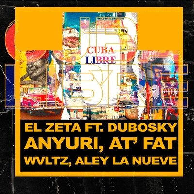 DuboskyEl ZetaAley La NueveAnyuriWvltzAt fatCuba Libre