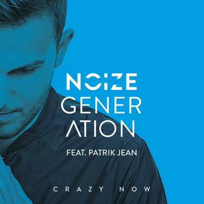 Noize GenerationCrazy Now