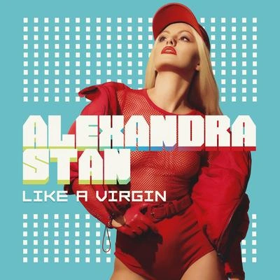 Alexandra StanLike a Virgin (Thrace Rework)