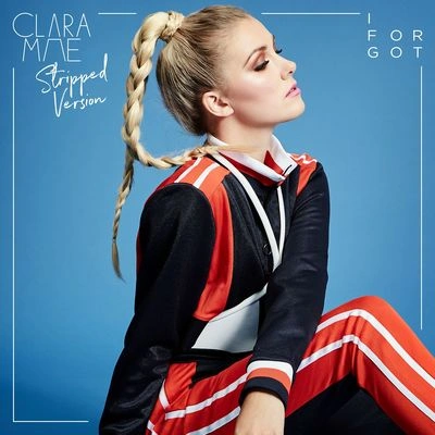 Clara MaeI Forgot (Stripped Version)