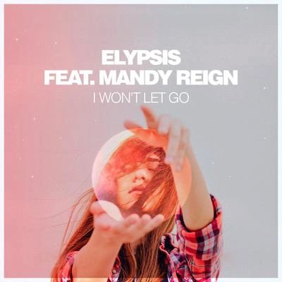 ElypsisMandy ReignI Won't Let Go (Original Vocal Mix)