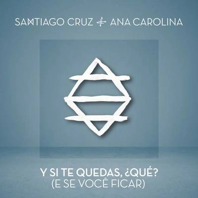 Santiago CruzY Si Te Quedas, ¿Qué? (E Se Você Ficar)