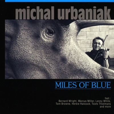 Michal UrbaniakAll Blue (Mika & O.S.T.R.)( feat. Bernard Wright, Lenny White & Marcus Miller)