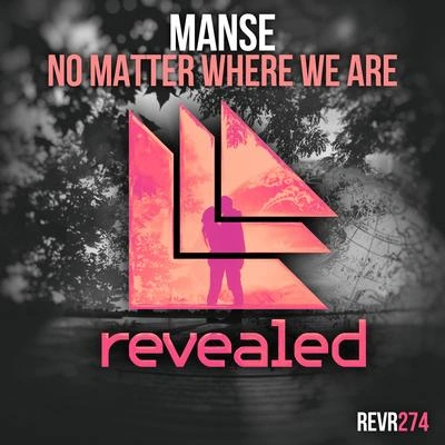 ManseNo Matter Where We Are (Extended Mix)