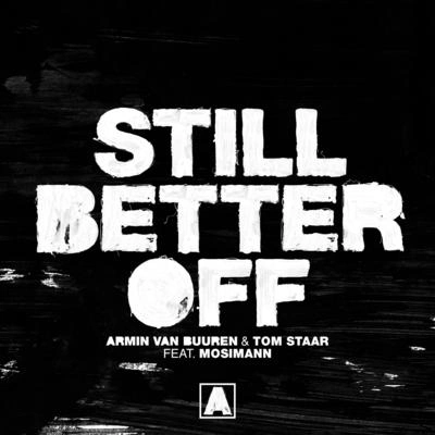 Armin van BuurenTom StaarMosimannStill Better Off (Extended Mix)