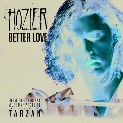 HozierBetter Love (From "The Legend Of Tarzan" Original Motion Picture SoundtrackSingle Version)