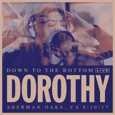 DorothyDown To The Bottom (Live)