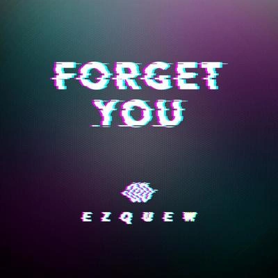 Ez Quewforget you