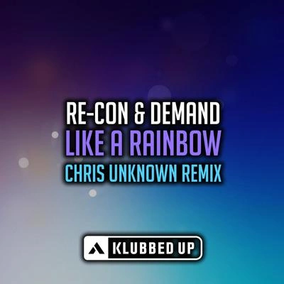 Re-ConLike A Rainbow (Chris Unknown Radio Edit Remix)