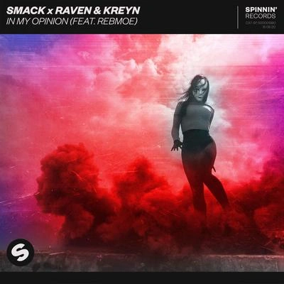 SmackRebMoeRaven & KreynIn My Opinion (feat. RebMoe)