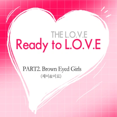 MiRyoJe-ABrown Eyed GirlsReady To L.O.V.E