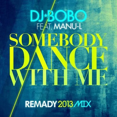 DJ BoBoSomebody Dance With Me (Remady 2013 Mix Extended Instrumental)