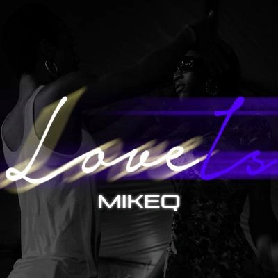 MikeQLove Is