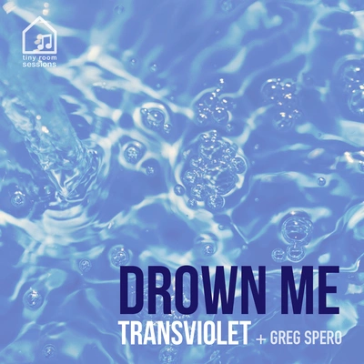 TransvioletGreg SperoDrown Me (Tiny Room Sessions)