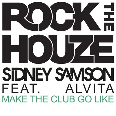 Sidney SamsonMake The Club Go Like (feat. Alvita) (Original Mix Edit)