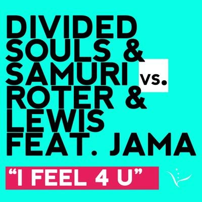 JamaDivided SoulsSamuriROTER & LEWISI Feel 4 U (Original)