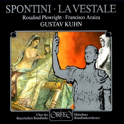 Gustav KuhnLa vestale:Act I: Pretresse dans ce jour, Rome victorieuse - Air: L'Amour est un monstre barbare (La Grande, Vestale, Julia)