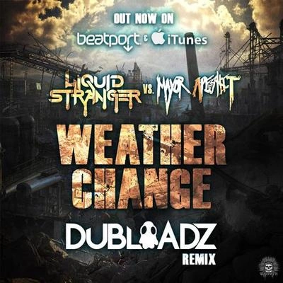 DubloadzWeather Change (Dubloadz Remix)