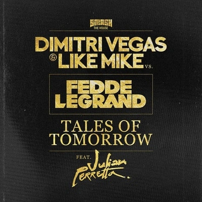 Julian PerrettaDimitri Vegas & Like MikeFedde Le GrandTales Of Tomorrow