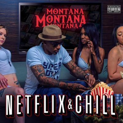 Montana Montana MontanaNetflix & Chill