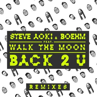 Steve AokiBack 2 U (Steve Aoki & Bad Royale Remix)