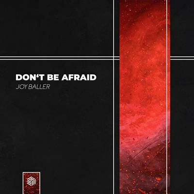 Joy BallerDon't Be Afraid