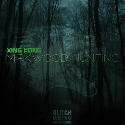 XING KONGMirkwood Hunting (Original Mix)