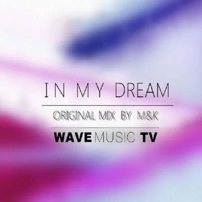 M&KIn My Dream（M&K Original Mix）