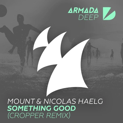 MOUNTSomething Good (Cropper Remix)