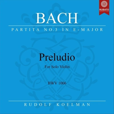 Rudolf Koelmanviolin partita no. 3 in E major, BW V 1006: i. pre陸地O